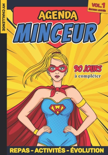 Agenda minceur 90 jours à compléter: Carnet de suivi alimentaire et régime pour femme - Repas, activités, objectifs, courbes et tableaux - 112 Pages à compléter (French Edition)