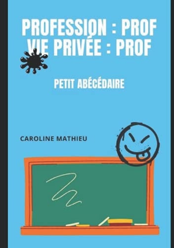 Profession : prof vie privée : prof: Petit abécédaire (French Edition)