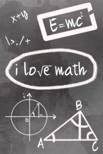 i love math: notebook for math lovers