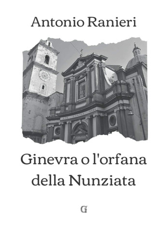 Ginevra o l'orfana della Nunziata: Edizione limitata da collezione (Italian Edition)