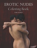 Erotic Nudes Coloring Book for Couples Adult Coloring Book Funny Sex Gift Coloring Book Coloring Book for Men and Women Hot, Sexy, and Wild Things to Color 8.5x11 84 Pages