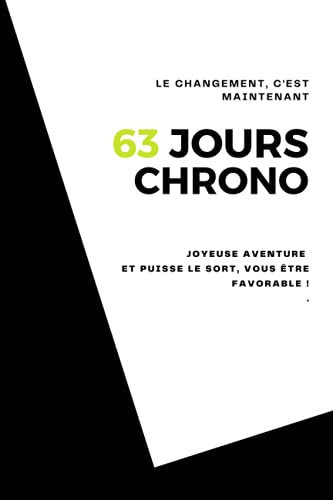 63 jours chrono: Le changement, c'est maintenant ! (French Edition)