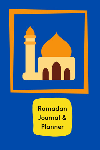 Ramadan Planner: Ramadan 120 pages journal and planner, 30 days of praying, fasting, duaa and Ramadan goals setting, prayer tracker, list to do, 6*9 ... women men kids Muslim, Reading Quran tracker