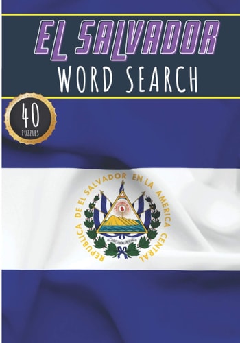 El Salvador Word Search: 40 Fun Puzzles With Words Scramble for Adults, Kids and Seniors | More Than 300 Salvadorian Words On Salvadors Cities, Famous ... History and Heritage, Salvadorians Terms