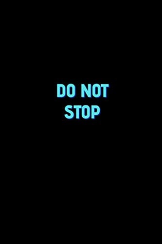 Do Not Stop: Motivational Notebook