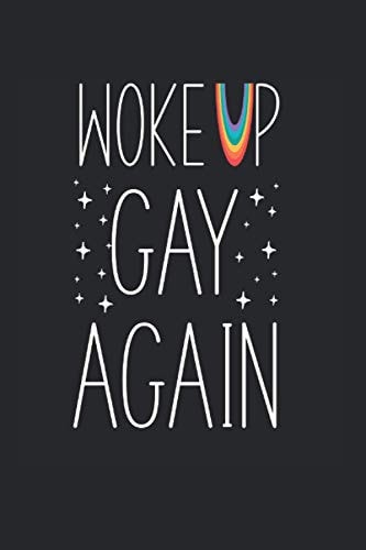 Woke Up Gay Again: LGBT Pride Gay Lesbian Notebook Journal & Diary - Appreciation Gift Idea - 120 Lined Pages, 6x9 Inches, Matte Soft Cover