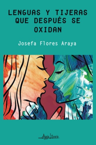 Lenguas y tijeras que después se oxidan (Spanish Edition)