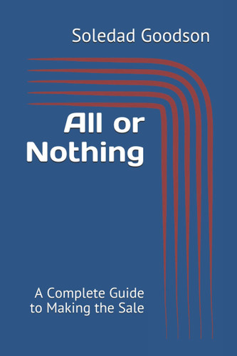 All or Nothing: A Complete Guide to Making the Sale