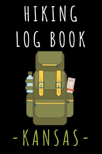 Hiking Log Book Kansas: Hiking Trail Journal With Professional Interiors To Record All Your Hikes - 6" x 9" Travel Size - 120 Pages