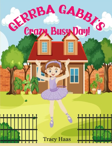 Gerrba Gabbi's Crazy Busy Day!