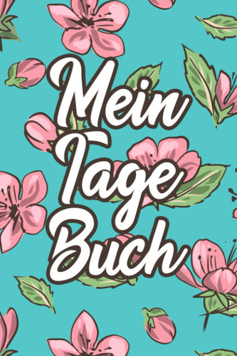 Mein Tage Buch: Logbuch zum Erfassen des Mentruationszyklus mit Kalender und Notizfeldern für jeden Tag der Periode - Zykluskalender zur Überwachung der Menstruation (German Edition)