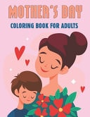 Mother's Day Coloring Book For Adults 50 Mothers Day Coloring Pages for Adults Relaxation. Mothers Day Gifts for Stress Relief.