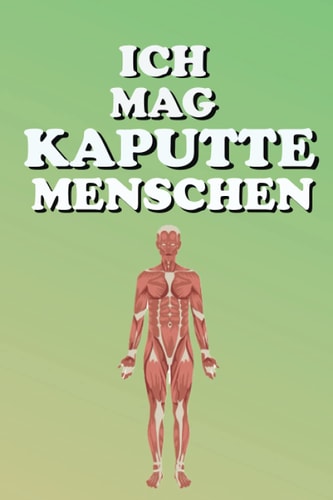 Ich mag kaputte Menschen: Halte mit diesem entzückendem Notizbuch Zubehör für den Physiotherapeut, Chiropraktiker und Orthopäden wichtige Notizen als Tagebuch fest (German Edition)