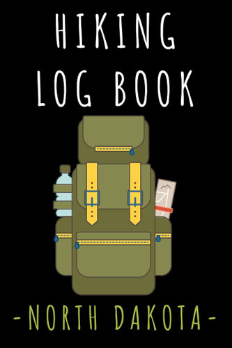 Hiking Log Book North Dakota: Hiking Trail Journal With Professional Interiors To Record All Your Hikes - 6" x 9" Travel Size - 120 Pages