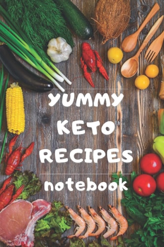 Yummy Keto Recipes notebook: Write your own keto recipes  90 pages, 6x9 inches