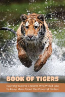 Book of Tigers: Teaching Tool for Children Who Would Like to Know More about This Powerful Wildcat Bengali Books Kids