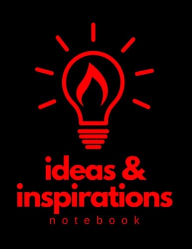 Black and Red Ideas and Inspirations Notebook Bound, Blank, Lined, College-Ruled Journal Notebook for Writing, Recording and Expressing Your Brilliant Ideas!