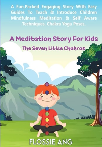 A Meditation Story For Kids: The Seven Little Chakras