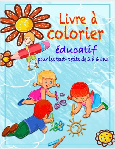livre à colorier éducatif: pour les tout-petits de 2 à 6 ans (French Edition)