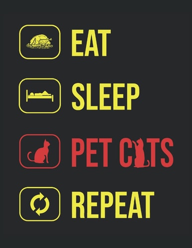 Eat Sleep Pet Cats Repeat: Letter - 8.5" x 11" 120 pages Composition Notebook Blank Lined Journals