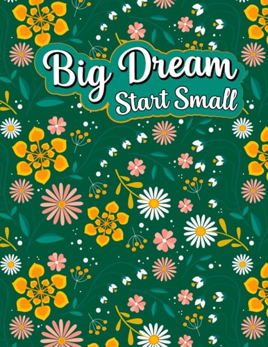 Big Dream Start Small : Small Business Order Log Book: Customer Order Log Book Keep Track of Your Daily Sales, Customer Order List, Purchase Order ... Business | Small Business Order Book A4