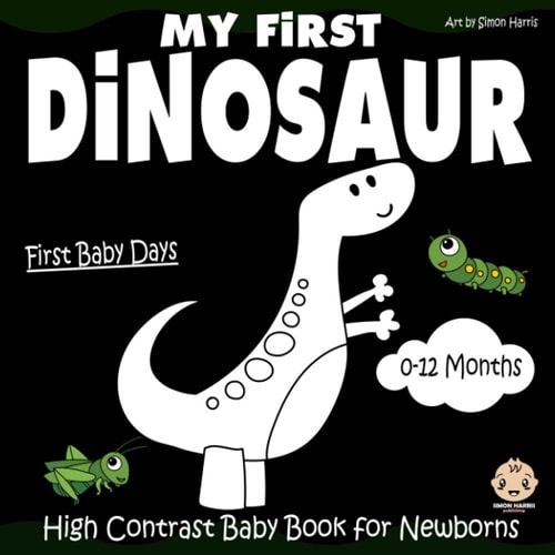 My First Dinosaur | High Contrast Baby Book for Newborns | 0-12 Months Black and White Baby Book from Birth | Full of Dinosaurs Themed Images to Develop Your Baby's Eyesight | Makes a Great New Baby Gift