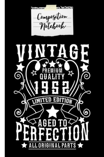 Composition Notebook Vintage 1952 Aged to Perfection: Vintage 1952 Men and Women Birthday Gift Composition Notebook 120 Page Lined Journal Paper (6" x ... Mother and Friends Perfect for Journaling