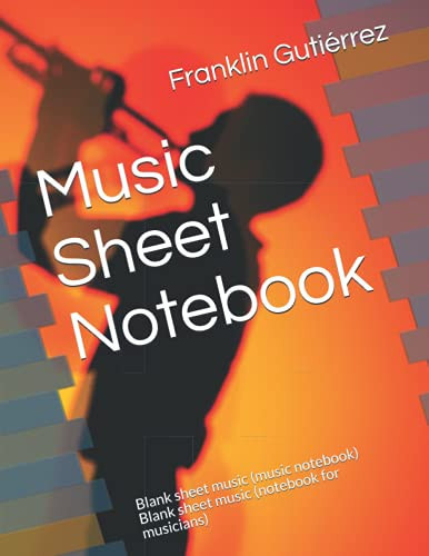 Music Sheet Notebook: Blank sheet music (notebook for musicians)