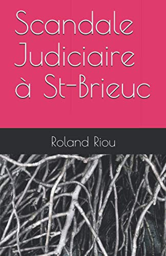 Scandale Judiciaire à St-Brieuc (French Edition)