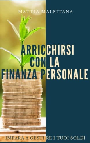 Arricchirsi con la Finanza Personale (Italian Edition)