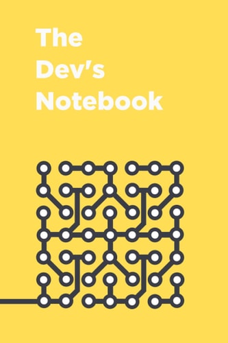 The Dev's Notebook: Journal for Software Developers, System Architects, Web Devs, Coders and Programmers, Dev OPs, 6x9 inch, 50 Pages, Lined: A lined ... of work, sprint objectives, agile, standup