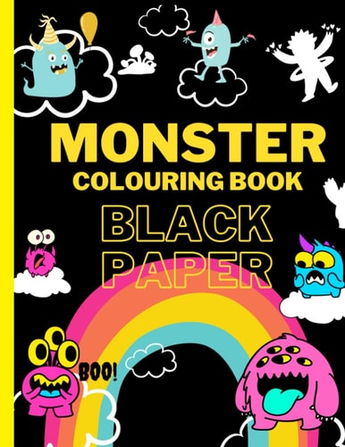 Monster Colouring Book Black Paper: Unique and Perfect Colouring Illustrations made to be hung or framed, with Colour Full Examples of Pictures.