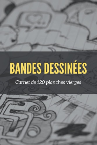 Bandes dessinées Carnet de 120 planches vierges: carnet pour créer ses propres bandes désinnées (French Edition)