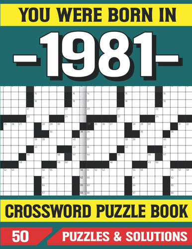 You Were Born In 1981: Crossword Puzzle Book: Word Search Puzzle Book: Puzzles Games For Seniors adults And More With Solutions