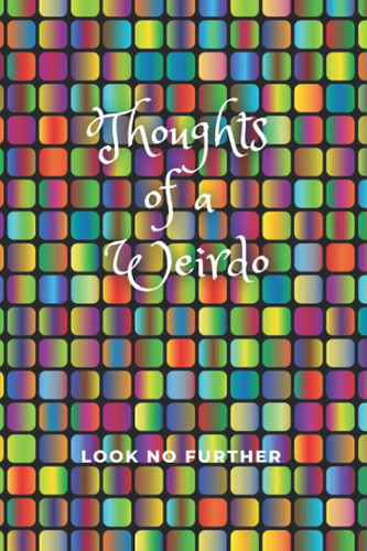 Thoughts of a Weirdo: Lined Journal for Writers