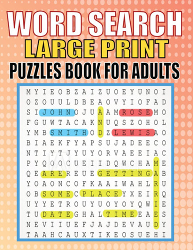 Word Search Large Print Puzzles Book For Adults: Word Find Puzzle Book For Adults & Kids, men, women, boys, girls, teens & kids. Exercise Your Brain, Nourish Your Spirit