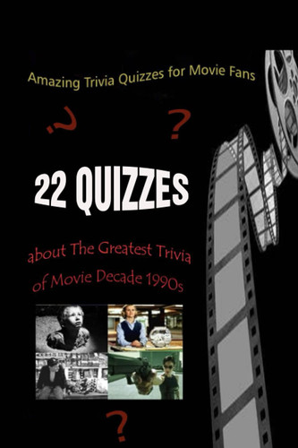 Amazing Trivia Quizzes for Movie Fans 22 Quizzes about The Greatest Trivia of Movie Decade 1980s