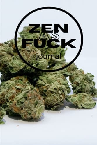 Zen as F*ck, Cannabis, Weed Journal, 444 pages