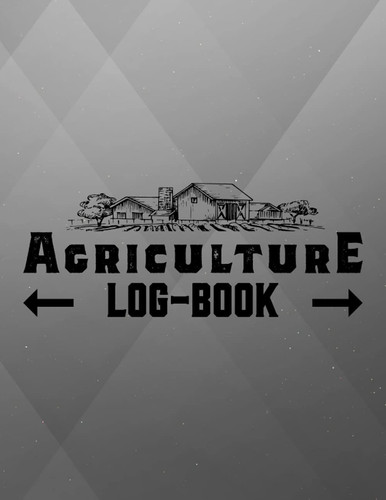 Farming Log Book: A Farmer Guide for Keeping all Farming Shit