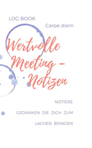 LOG BOOK Wertvolle Meeting Notizen - Carpe Diem GEDANKEN DIE DICH ZUM LACHEN - Meeting Scrapbook -