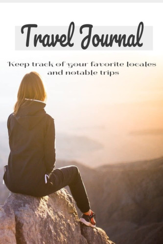 Travel Journal to record and keep track of your most notable trips and jaunts to exotic locales 6x9 80 pages: Travel Journal
