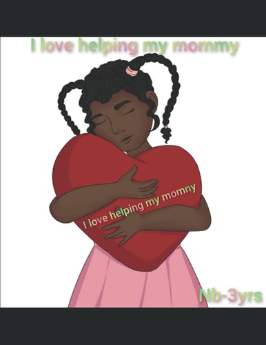 I Love Helping My Mommy 0-3