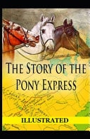 The Story of the Pony Express Illustrated