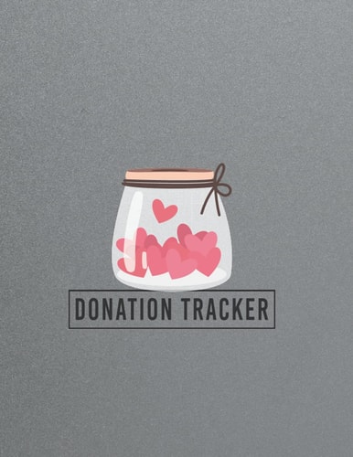 Donation Tracker: Charity Donations Finance Record Book Money Bookkeeping for Nonprofits Charities Organization Donations Tracker Log Sheet Journal