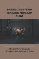 Brinkzone Hybrid Training Program Guide Blends Different Aspects Of Hypertrophy Oriented Training: Brinkzone Hybrid