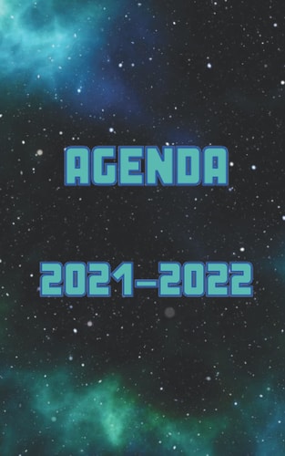 AGENDA SCOLAIRE 2021 2022: GALAXY | ESPACE | Planificateur Journalier et Semainier | Septembre 2021 à Septembre 2022 | Format idéal pour emmener en cours (French Edition)