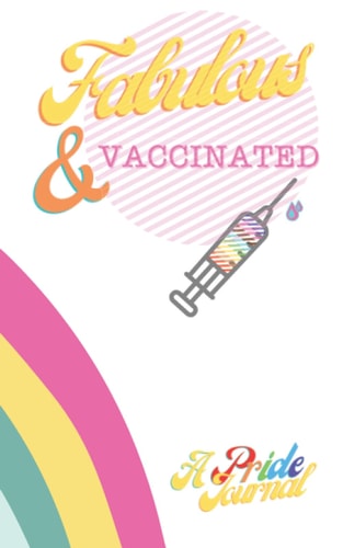 Fabulous & Vaccinated: A Pride Journal