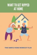 Want to Get Ripped at Home: This Simple Home Workout Plan Achieving the Physique