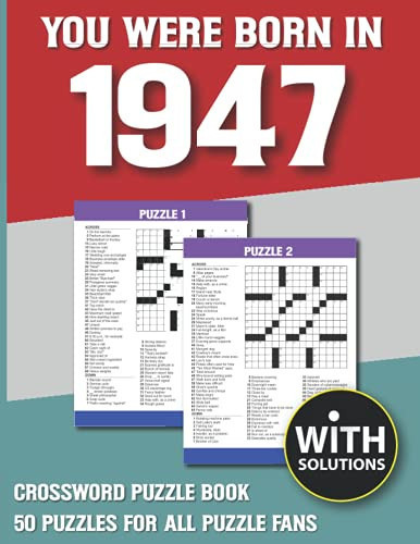 You Were Born In 1947: Crossword Puzzle Book: Crossword Puzzle Book For Adults & Seniors With Solution