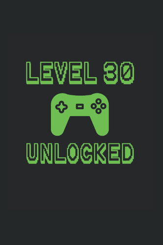 Level 30 Unlocked: Wide Ruled Notebook For Gamers 30th Birthday